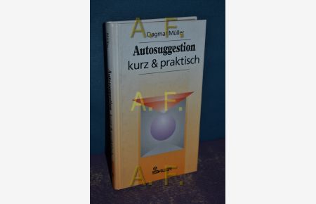 Autosuggestion - kurz & praktisch.   - [Hrsg. von Gabriele Wälder] / ... - kurz & praktisch
