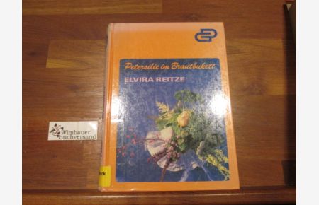 Petersilie im Brautbukett.   - G-+ D-Bücherei ; Bd. 76
