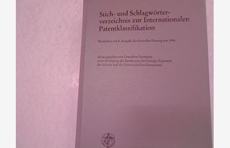 Stich- und Schlagwörterverzeichnis zur internationalen Patentklassifikation : Verzeichnis zur 6. Ausgabe der deutschen Fassung von 1994.