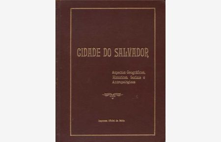 Cidade do Salvador: Aspectos Geográficos, Históricos, Sociais e Antropológicos.   - (= Colecao Estudos Baianos - No. 1).