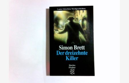 Der dreizehnte Killer : Kriminalgeschichten.   - Aus dem Engl. von Wulf Teichmann / Fischer ; 10893