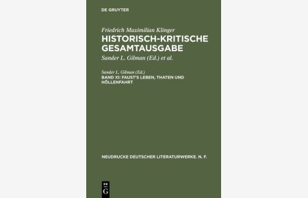 Friedrich Maximilian Klinger: Historisch-kritische Gesamtausgabe: Faust's Leben, Thaten und Höllenfahrt. Neudrucke Deutscher Literaturwerke Neue Folge 25