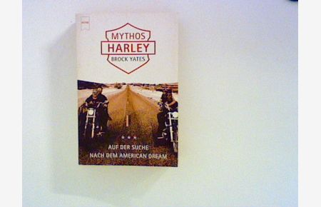 Mythos Harley : Auf der Suche nach dem American dream.   - Aus dem Amerikan. von Sven Dörper / Heyne / 19 / Heyne-Sachbuch ; 810