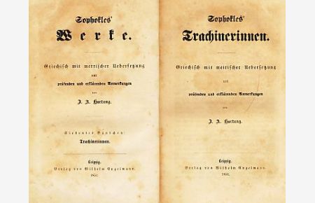 Sophokles' Trachinerinnen und Fragmente. (2 Bände in 1). Sophokles / Werke; 7 und 8. Griechisch mit metrischer Uebersetzung . . . von J. A. Hartung.