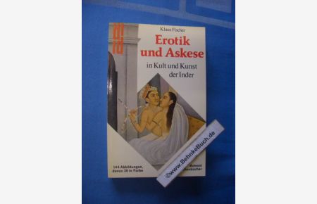Erotik und Askese in Kult und Kunst der Inder.   - dumont Taschenbücher ; 81