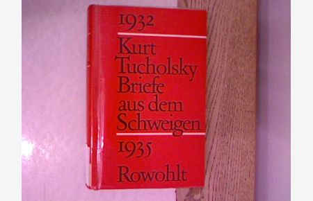 Briefe aus dem Schweigen: 1932 - 1935. Briefe an Nuuna.   - Hrsg. von Mary Gerold-Tucholsky u. Gustav Huonker.