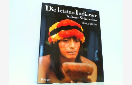 Die letzten Indianer. Kulturen Südamerikas.
