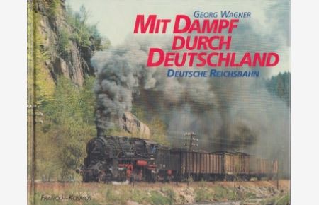 Mit Dampf durch Deutschland  - Deutsche Reichsbahn
