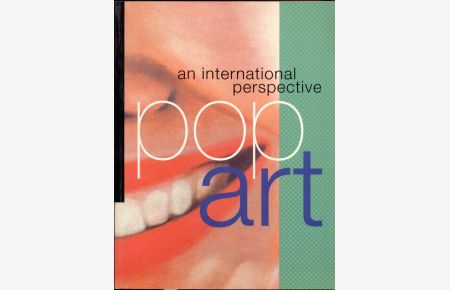 pop art: an international perspective With contributions by Dan Cameron, Constance W. Glenn, Thomas Kellein, Marco Livingstone, Sarat Maharaj, Alfred Apcquement, Evelyn Weiss