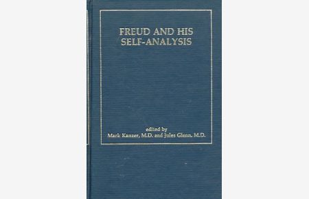 Freud and his Self-Analysis. Volume I. Downstate Psychoanalytic Institute. 25. Anniversary Series.   - Ed. by Mark Kanzer and Jules Glenn.