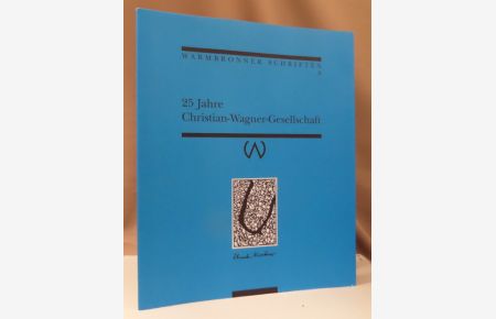 25 Jahre Christian-Wagner-Gesellschaft. Herausgegeben von Harald Hepfer.