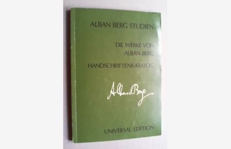 Katalog der Musikhandschriften, Schriften und Studien Alban Bergs im Fond Alban Berg und der weiteren handschriftlichen Quellen im Besitz der Österreichischen Nationalbibliothek.