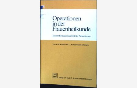 Operationen in der Frauenheilkunde : Eine Informationsschrift für Patientinnen.