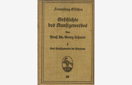 Geschichte des Kunstgewerbes: Das Kunstgewerbe im Altertum.   - Sammlung Göschen 819