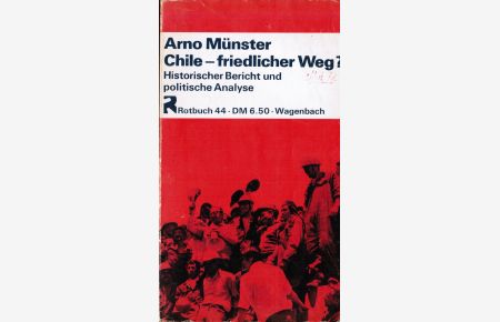 Chile, friedlicher Weg? : Histor. Bericht u. polit. Analyse.   - Rotbuch ; 44