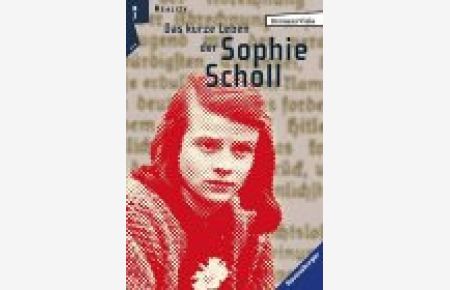 Das kurze Leben der Sophie Scholl.   - Mit e. Nachw. von Ilse Aichinger / Ravensburger Taschenbuch ; Bd. 1553 : Zeitgeschichte : Jugendbuch