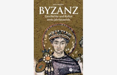 Byzanz.   - Geschichte und Kultur eines Jahrtausends.
