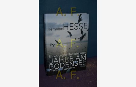 Jahre am Bodensee : Erinnerungen, Betrachtungen, Briefe und Gedichte.   - Hrsg. von Volker Michels. Mit Bildern von Katharina und Siegfried Lauterwasser