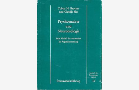 Psychoanalyse und Neurobiologie.   - Zum Modell der Autopoiese als Regulationsprinzip. Jahrbuch der Psychoanalyse / Beiheft 10.