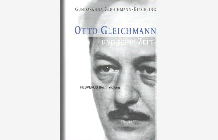 Otto Gleichmann und seine Zeit
