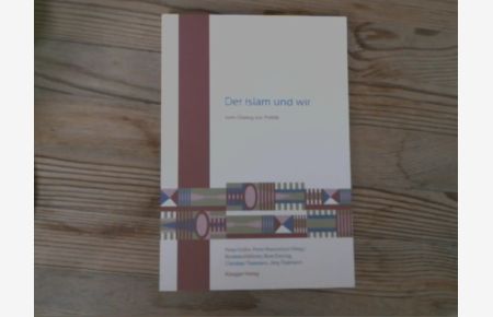 Der Islam und wir. Vom Dialog zur Politik.