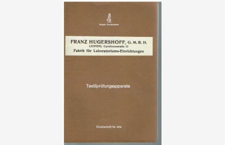 Franz Huggershoff, GmbH, Leipzig, Carolinenstraße 13 - Fabrik für Laboratoriumseinrichtungen - Textilprüfungsapparate  - Druckschrift Nr. 364