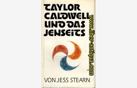Taylor Caldwell und das Jenseits - Die Geschichte eines parapsychologischen Experiments