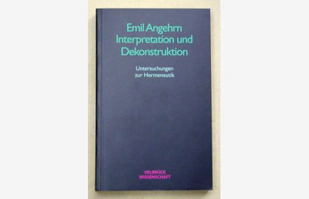 Interpretation Und Dekonstruktion. Untersuchungen zur Hermeneutik.