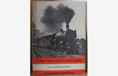 Typen - und Photoverzeichnis der Österreichischen Schienenfahrzeuge.