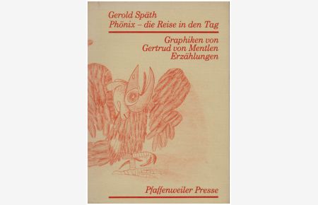 Phönix - die Reise in den Tag. Erzählungen. Graphiken von Gertrud von Mentlen. [Signierte Vorzugsausgabe].