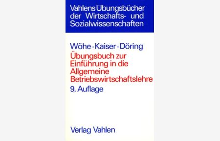 Übungsbuch zur Einführung in die allgemeine Betriebswirtschaftslehre.
