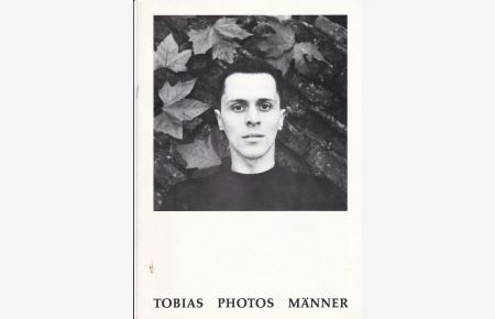Tobias Photos Männer. (Katalog zur) Ausstellung vom 4. bis 31. Dezember 1982 Galerie A. Nagel, Fasanenstraße 42, 1000 Berlin.