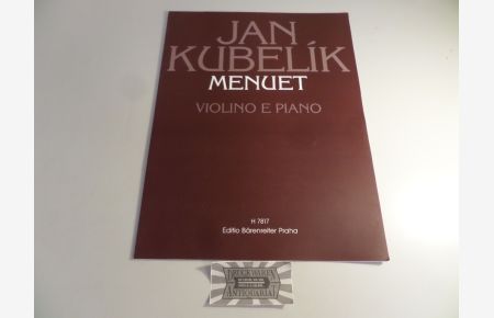 Jan Kubelik : Menuet - Violino e Piano.   - Editio Bärenreiter Praha H7817.
