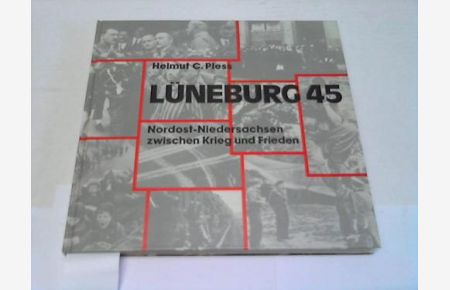 Lüneburg 45. Nordost-Niedersachsen zwischen Krieg und Frieden