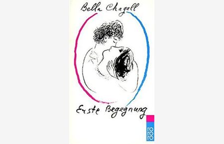 Erste Begegnung.   - Mit Zeichn. von Marc Chagall. [Ins Dt. übers. von Theodora von der Mühll u. Bella Adler] / Rororo ; 1630