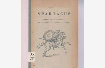 Spartacus. Abriss der Geschichte der grossen Sklavenaufstandes.