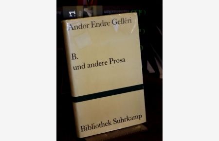 B. und andere Prosa.   - Aus dem Ungarischen von Barbara Frischmuth. (= Bibliothek Suhrkamp Band 237).
