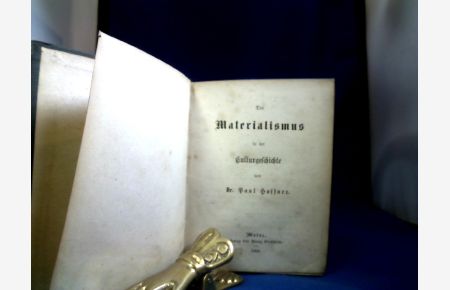 Der Materialismus in der Culturgeschichte. Beigebunden: Die deutsche Aufklärung. Eine historische Skizze. 2 Bände in 1 Band.
