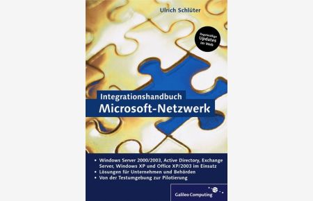 Integrationshandbuch Microsoft-Netzwerk: Windows Server 2000/2003, Active Directory, Exchange Server, Windows XP und Office XP/2003 im Einsatz (Galileo Computing)