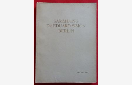 Die Sammlung Dr. Eduard Simon, Berlin. Zweiter Band: Möbel, Textilien und Kunstgegenstände der Renaissance und des XVIII. Jahrhunderts