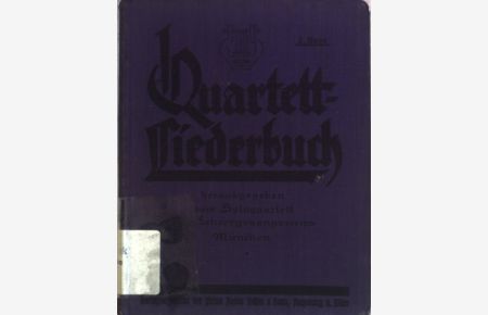 Quartettliederbuch für Männerstimmen;  - Hrsg. vom Soloquartett des Lehrergesangvereins München;