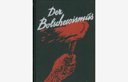 Der Bolschewismus - Seine Entstehung und Auswirkung,