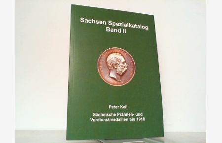 Sachsen Spezialkatalog Band II - Sächsische Prämien- und Verdienstmedaillen bis 1918.