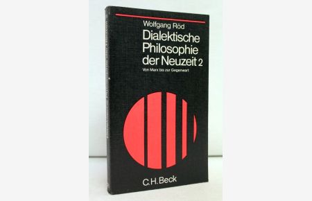 Dialektische Philosophie der Neuzeit; Teil: Bd. 2. , Von Marx bis zur Gegenwart.   - Beck'sche schwarze Reihe ; Bd. 121