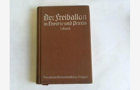 Der Freiballon in Theorie und Praxis, 1. Band (von 2 Bänden)