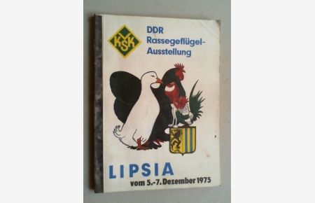DDR-Rassegeflügel-Ausstellung Lipsia 1975 mit Vergebung des Sieger-Titels vom 5. -7. Dezember 1975, Leipzig, Messegeländer, Halle 2 und 15. (Katalog).