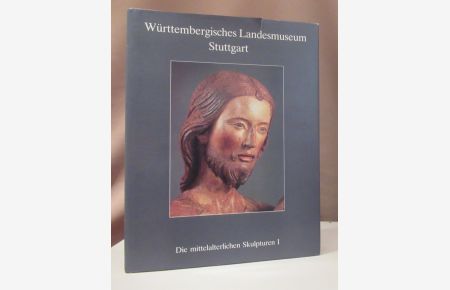 Württembergisches Landesmuseum Stuttgart. Die mittelalterlichen Skulpturen I. Stein- und Holzskulpturen 800 - 1400. Mit technologischen Beiträgen von Hans Westhoff.