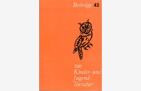 Beiträge zur Kinder- und Jugendliteratur 42.   - Enthält u.a.: Autoren wie Pablo Neruda, Peter Hacks, Katrien Pieper u.a. Mit Illustrationen.