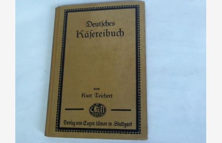 Deutsches Käsereibuch. Ein Leitfaden für den Unterricht an Fachschulen und zum Gebrauch für den praktischen Molkerei- und Käsereifachmann