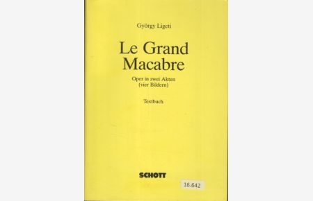 Le grand macabre : Oper in 2 Akten ; frei nach Michel de Gelderodes Schauspiel La balade du grand macabre.   - Textbuch von Michael Meschke und György Ligeti